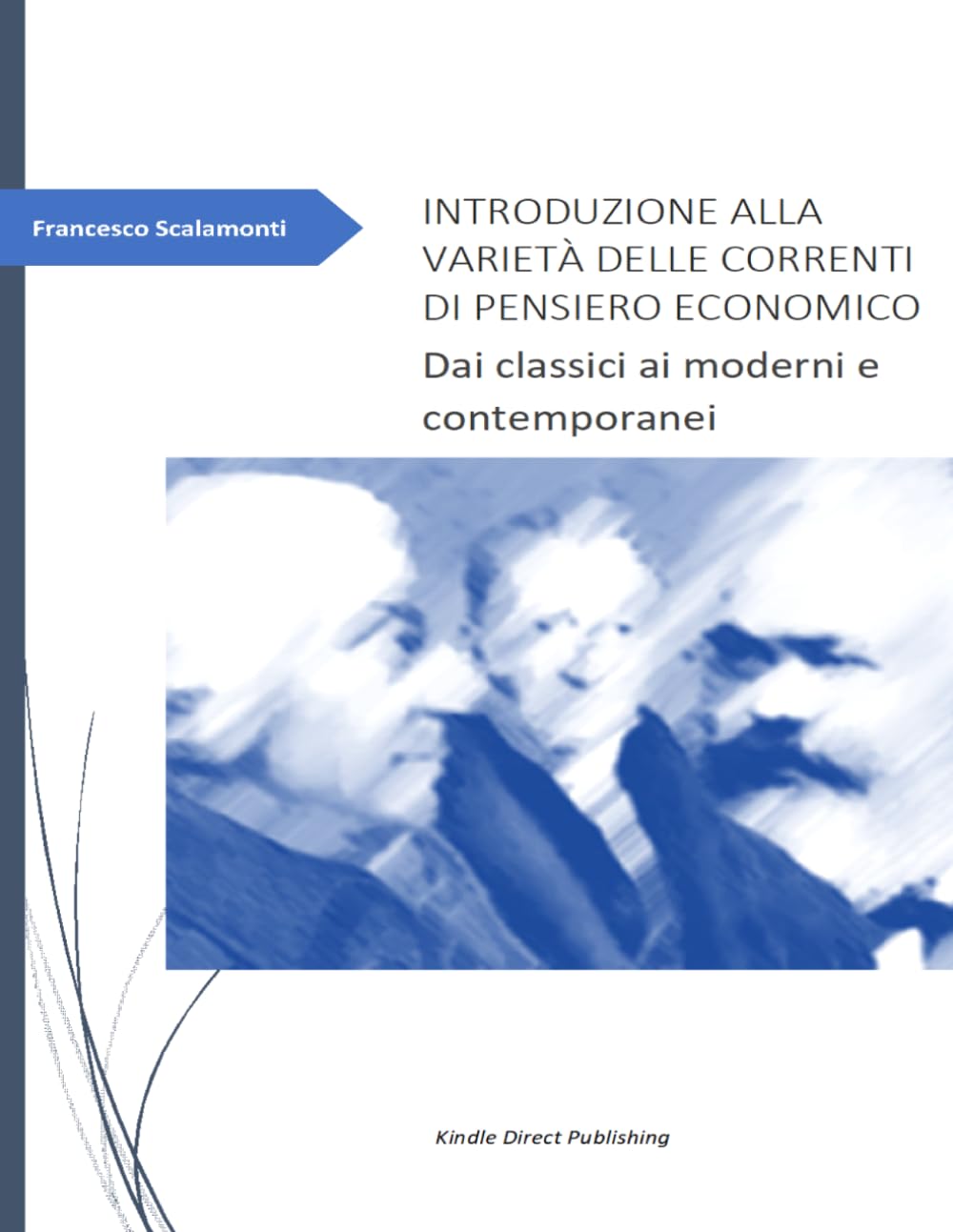 INTRODUZIONE ALLA VARIETÀ DELLE CORRENTI DI PENSIERO ECONOMICO: Dai classici ai moderni e contemporanei