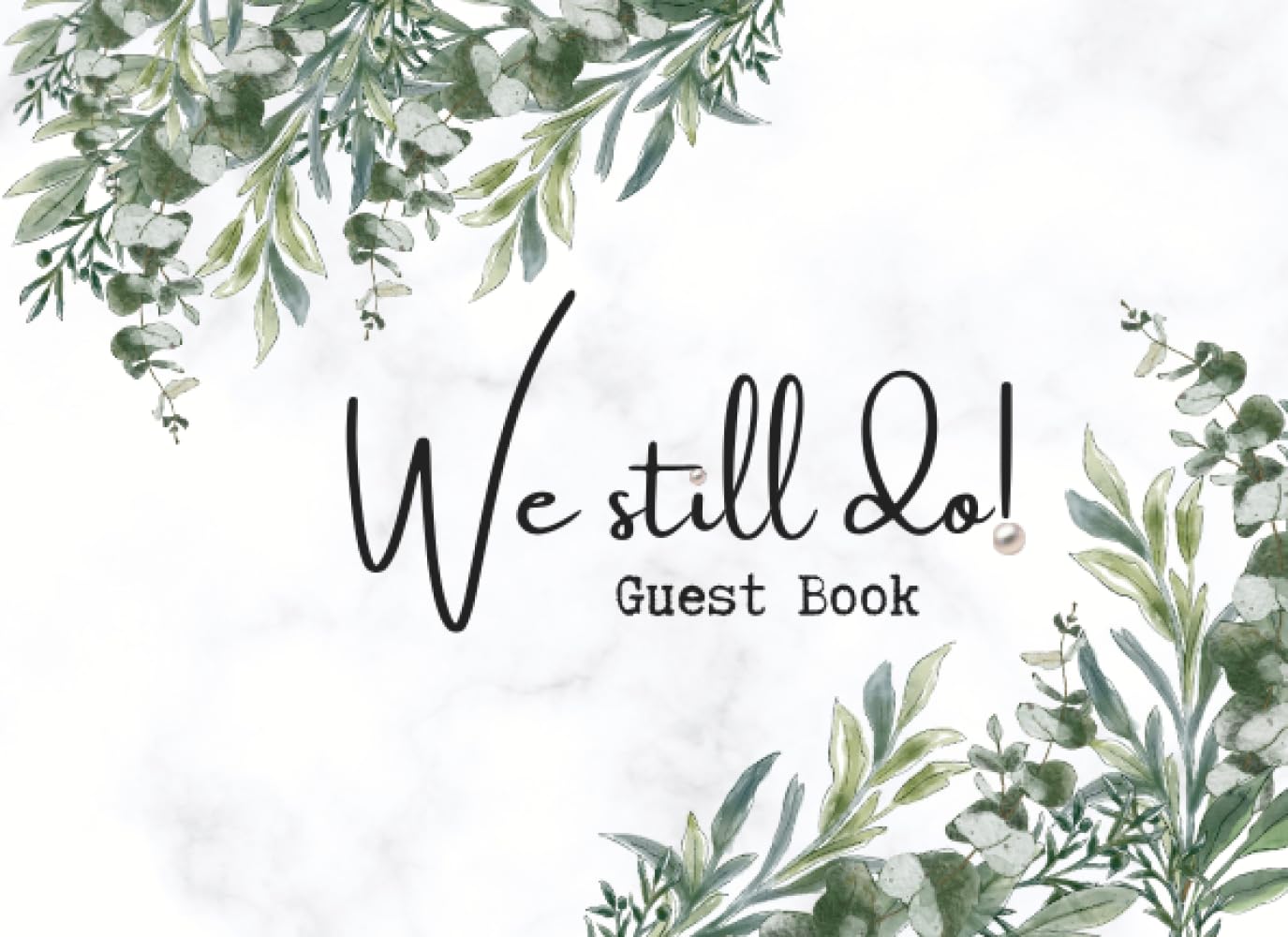 We Still Do: Vow renewal guest book, 60 guest pages for well wishes and couple memories, classy botanical theme