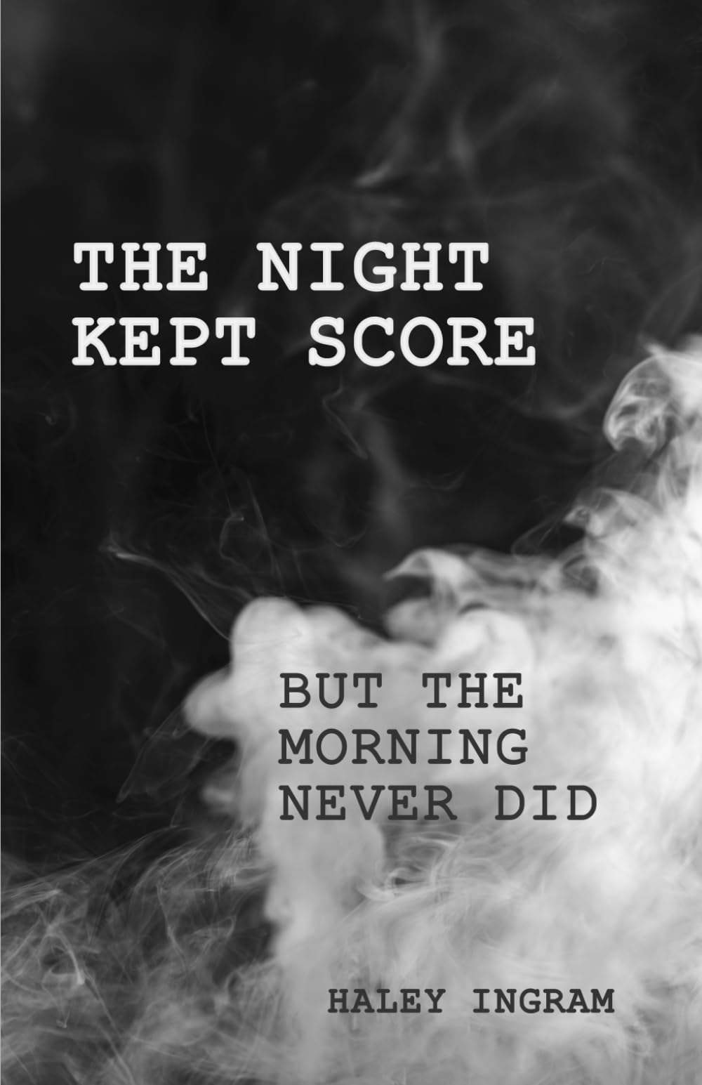 THE NIGHT KEPT SCORE BUT THE MORNING NEVER DID