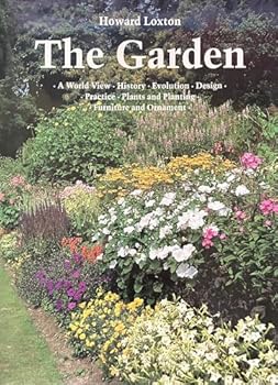 Hardcover The Garden: A World View, History, Evolution, Design, Practice, Plants and Planting, Furniture and Ornament Book