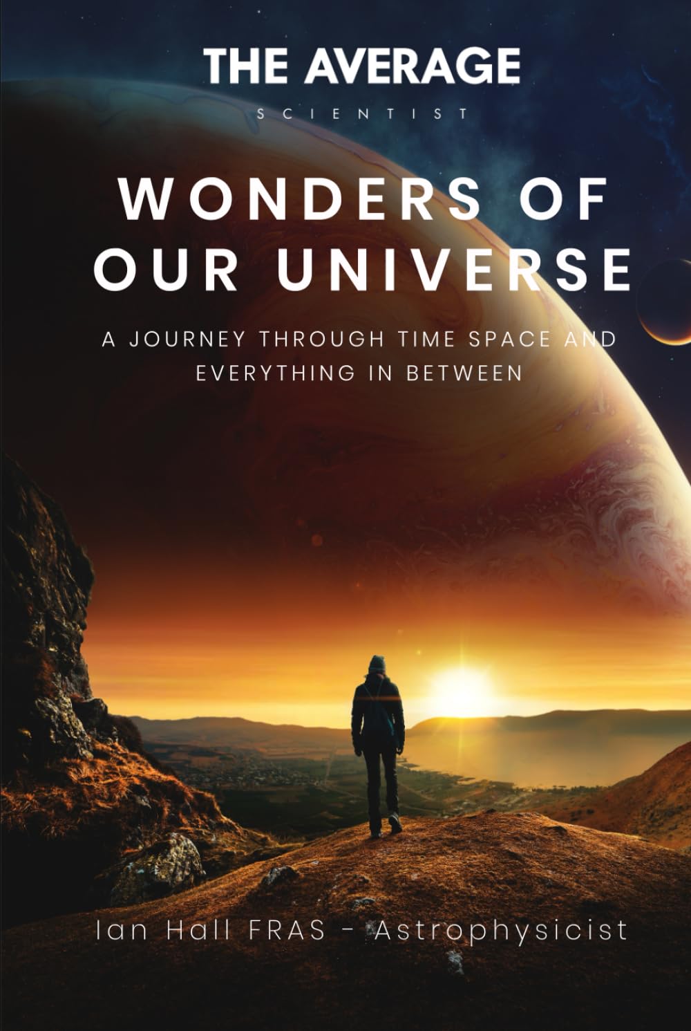Wonders of Our Universe: A journey though time, space and everything in between