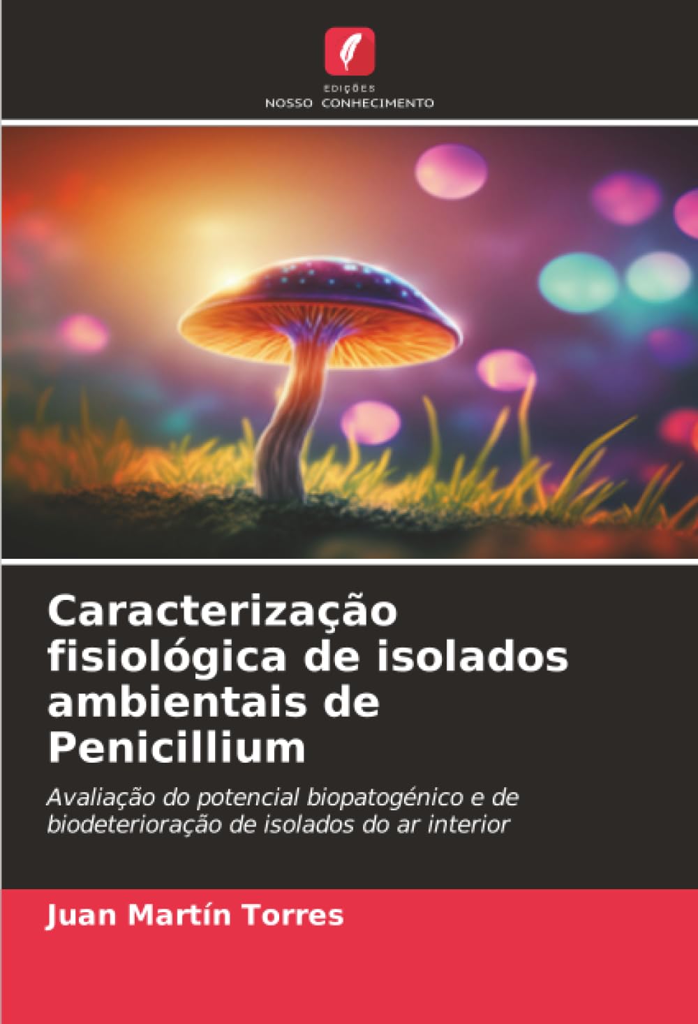 Caracterização fisiológica de isolados ambientais de Penicillium: Avaliação do potencial biopatogénico e de biodeterioração de isolados do ar interior