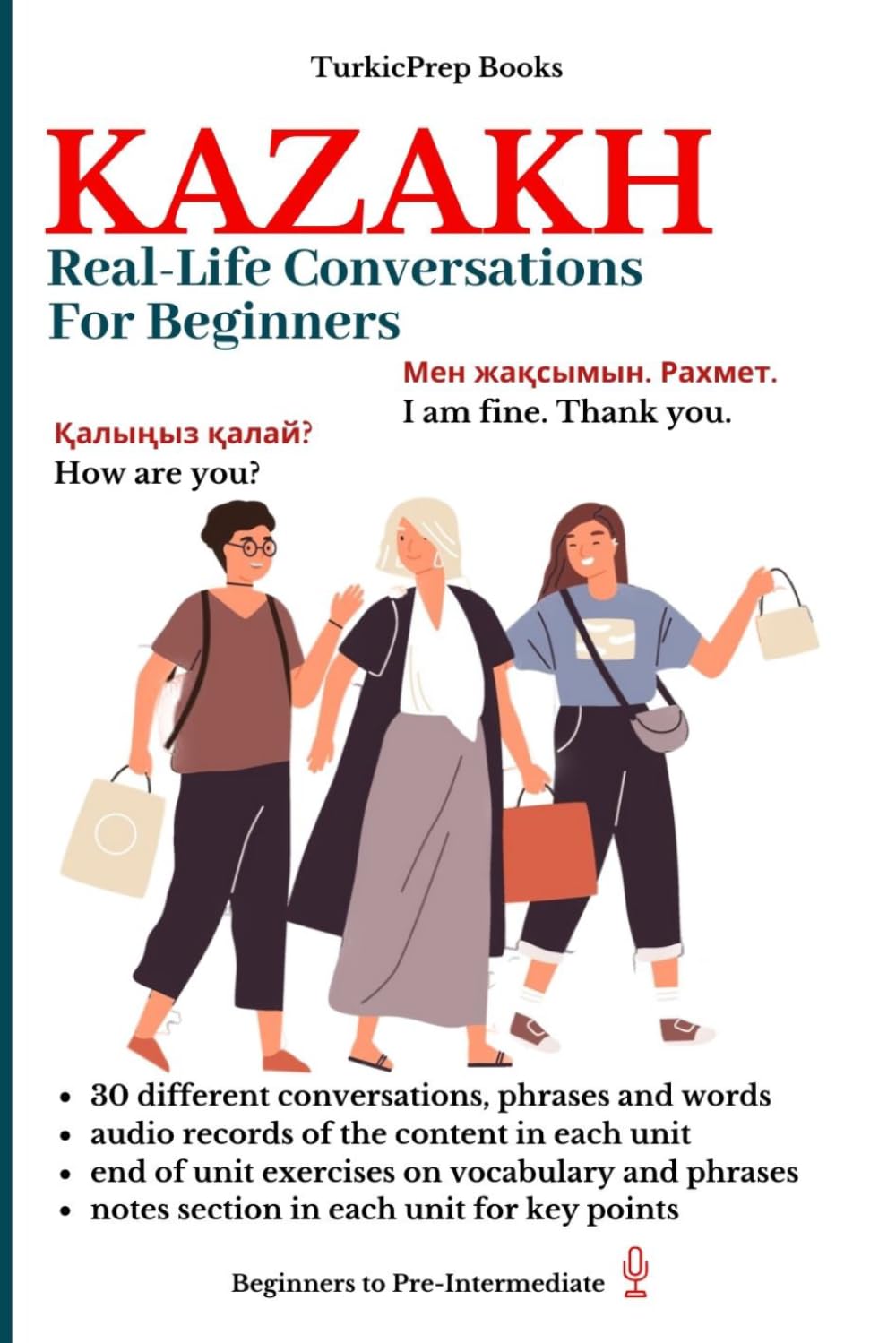 Kazakh: Real-Life Conversation for Beginners (Kazakh Language Course - Beginners, Vocabulary, Stories, Real-Life Conversations, Verbs)