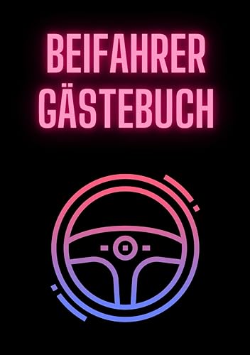 Beifahrer Gästebuch: Buch zum Ausfüllen für Mitfahrer auf Autofahrten , Führerschein bestanden, Geschenk für Fahranfänger , zum 18. Geburtstag oder ... - über 100 Seiten zum Ausfüllen für Beifahrer