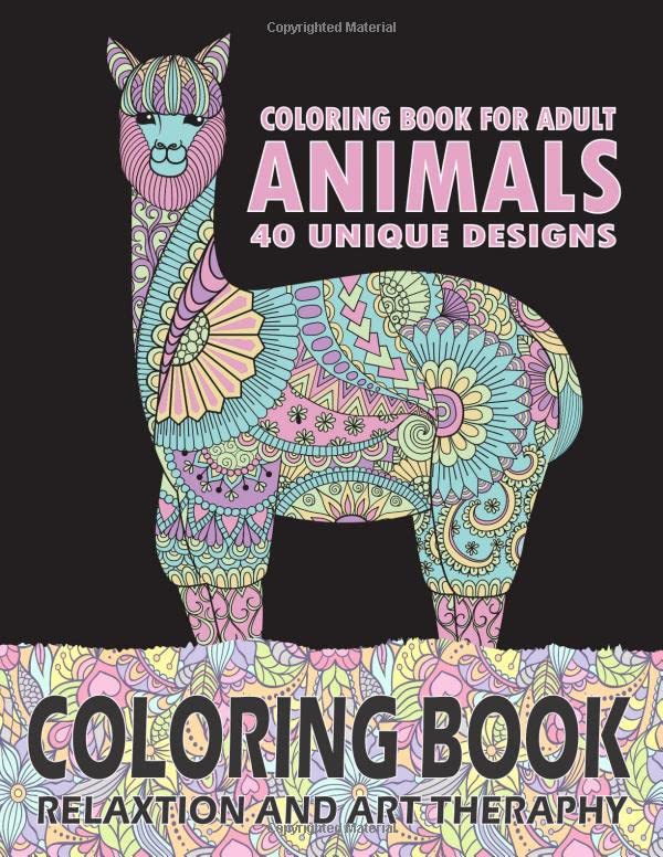 Coloring Book For Adult: An Adult Relaxation And Art Therapy Coloring Book Featuring Fun and Relaxing Animals : 40 Unique Designs Including Llama, ... And Happiness (Teens and Adults Series) Paperback – April 23, 2020