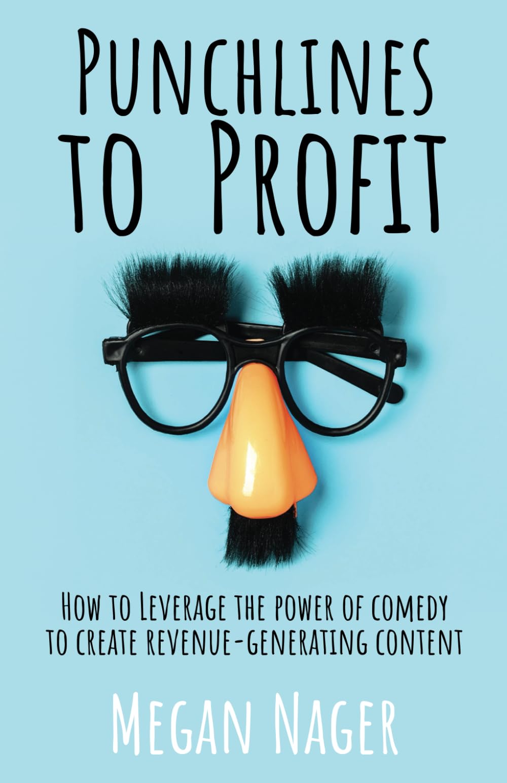 Punchlines to Profit: How to Leverage The Power of Comedy to Create Revenue-Generating Content