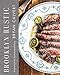 Brooklyn Rustic: Simple Food for Sophisticated Palates