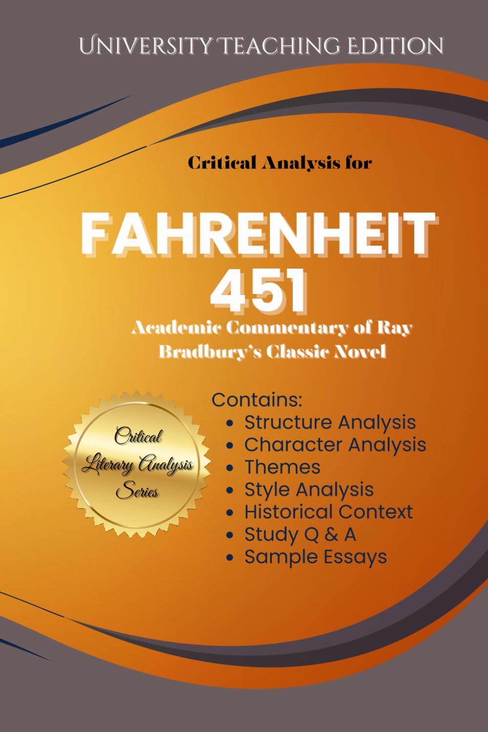 Critical Analysis for: Fahrenheit 451: Academic Commentary of Ray Bradbury Classic Novel