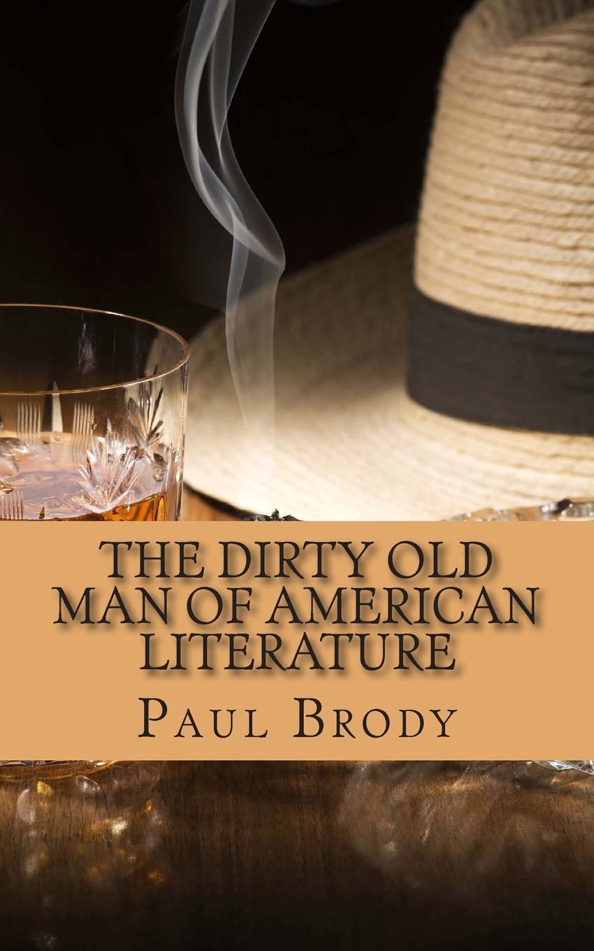 The Dirty Old Man Of American Literature: A Biography of Charles Bukowski