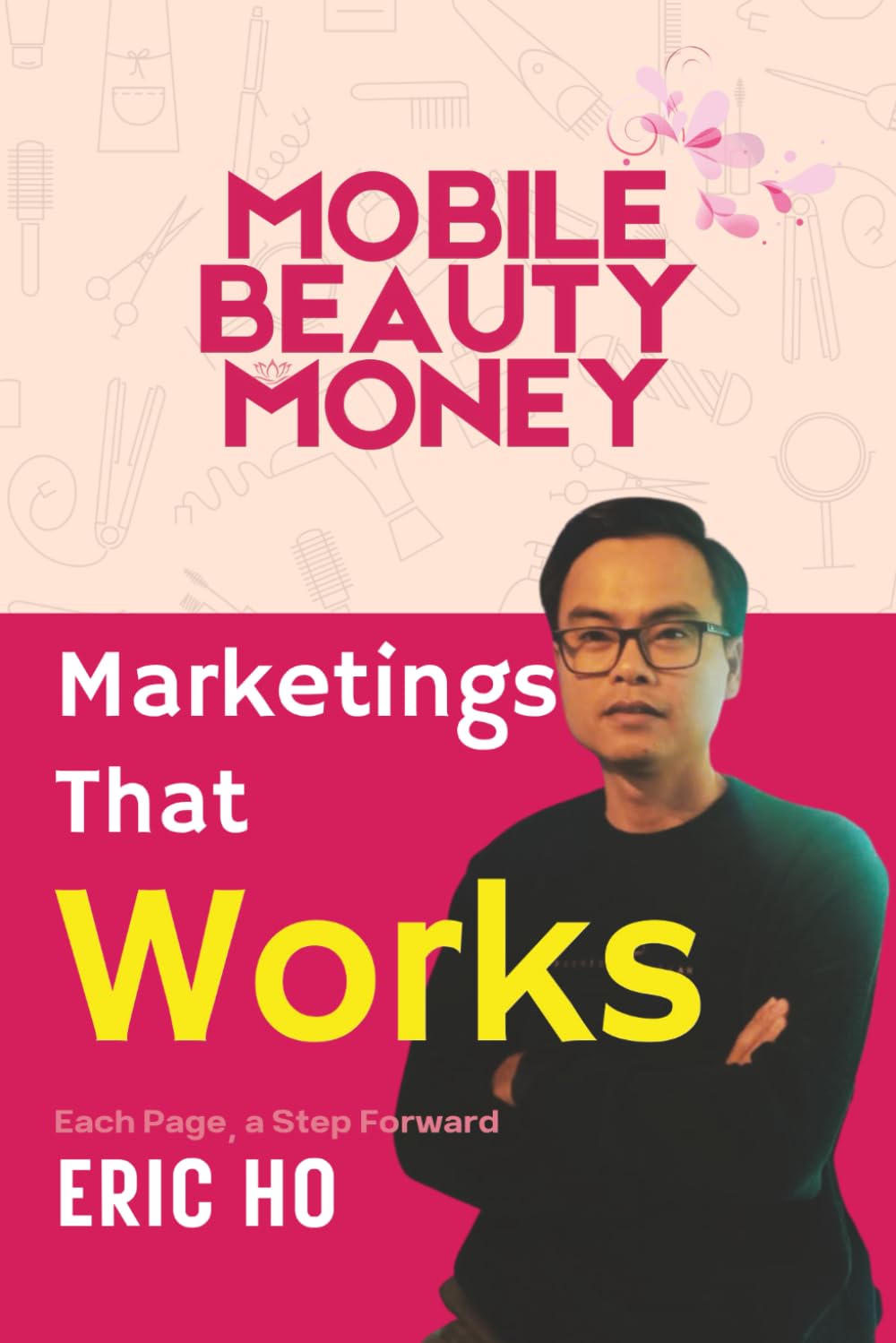 MARKETING THAT WORKS: Proven Strategies to Attract Clients and Grow Your Beauty Business (Mobile Beauty Money)
