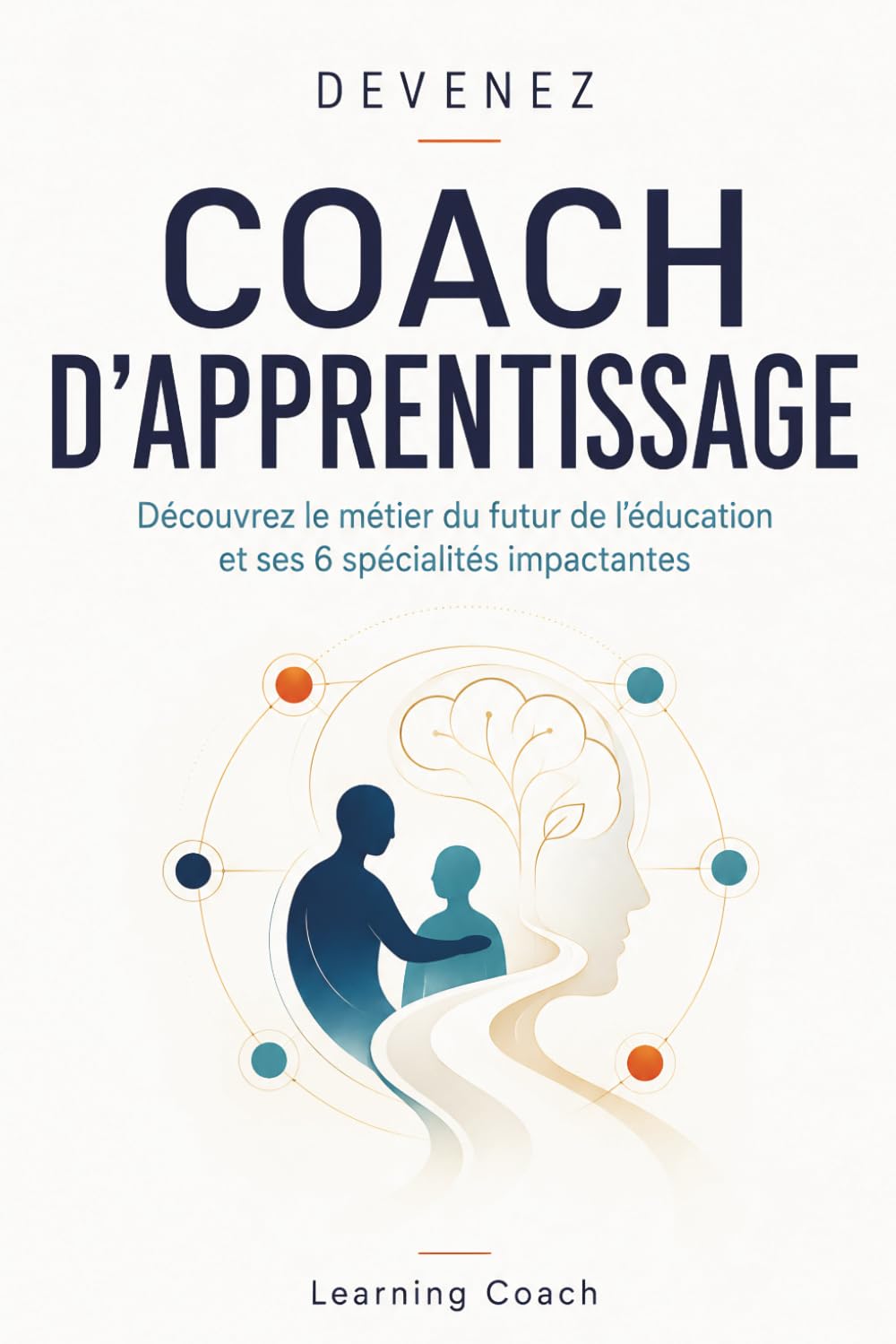 Devenez Coach d'Apprentissage: Découvrez le métier du futur de l'éducation et ses 6 spécialités impactantes