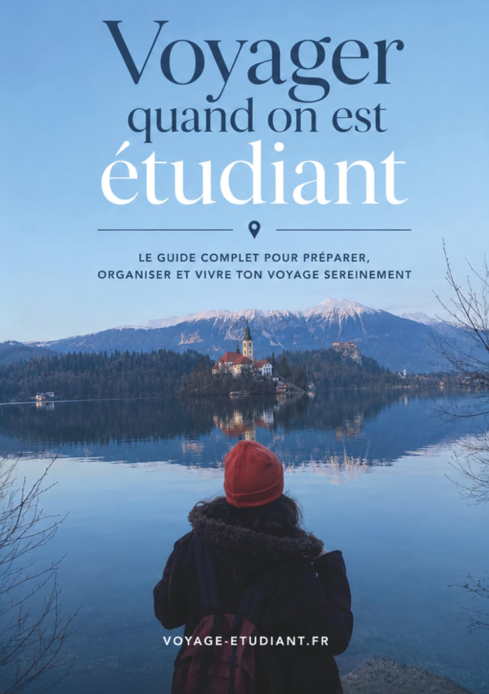 Voyager quand on est étudiant: Le guide complet pour préparer, organiser et vivre ton voyage sereinement