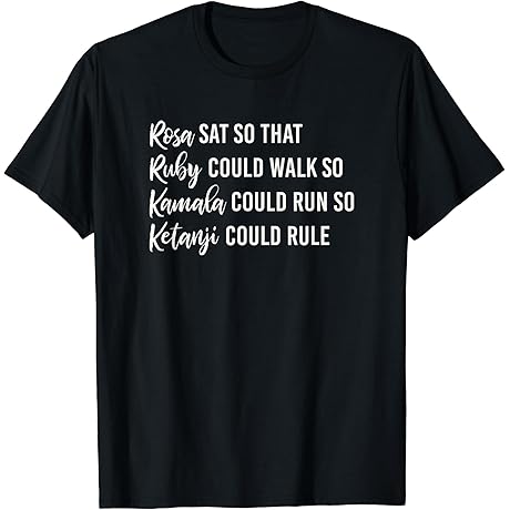 Rosa Sat Ruby Walked Kamala Run Ketanji Shirt