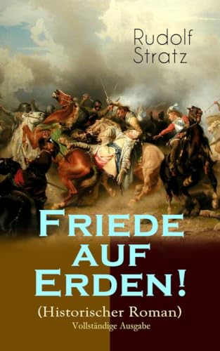 Friede auf Erden! (Historischer Roman): Eine Geschichte aus dem Dreißigjährigen Krieg (German Edition)