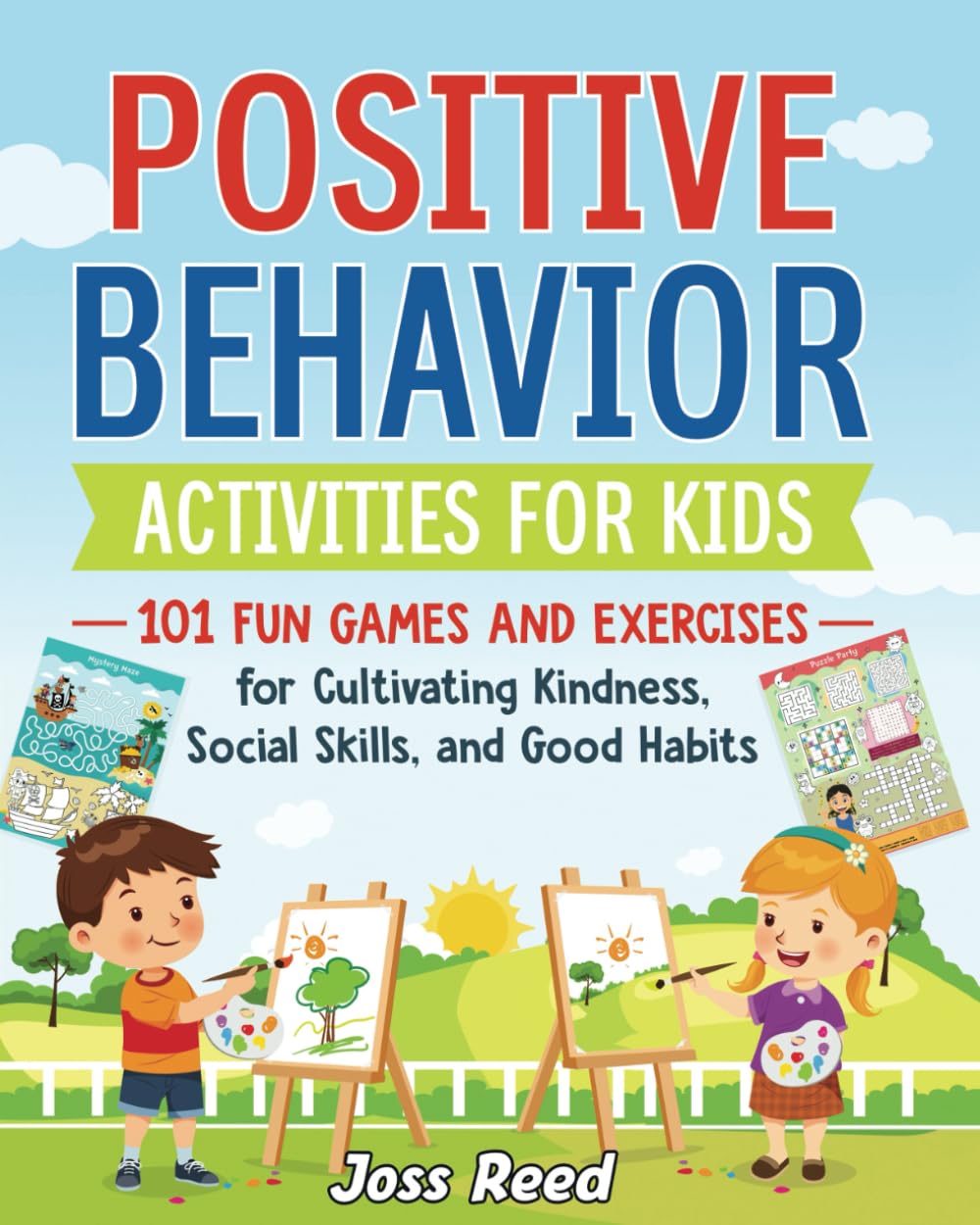 Positive Behavior Activities for Kids: 101 Fun Games and Exercises for Cultivating Kindness, Social Skills, and Good Habits (The Emotion Detectives)