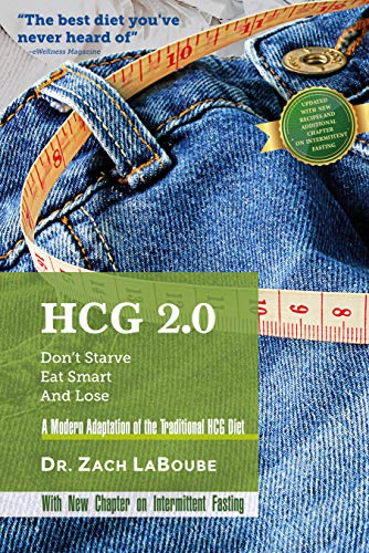 HCG 2.0 - Don't Starve, Eat Smart and Lose: A Modern Adaptation of the Traditional HCG Diet