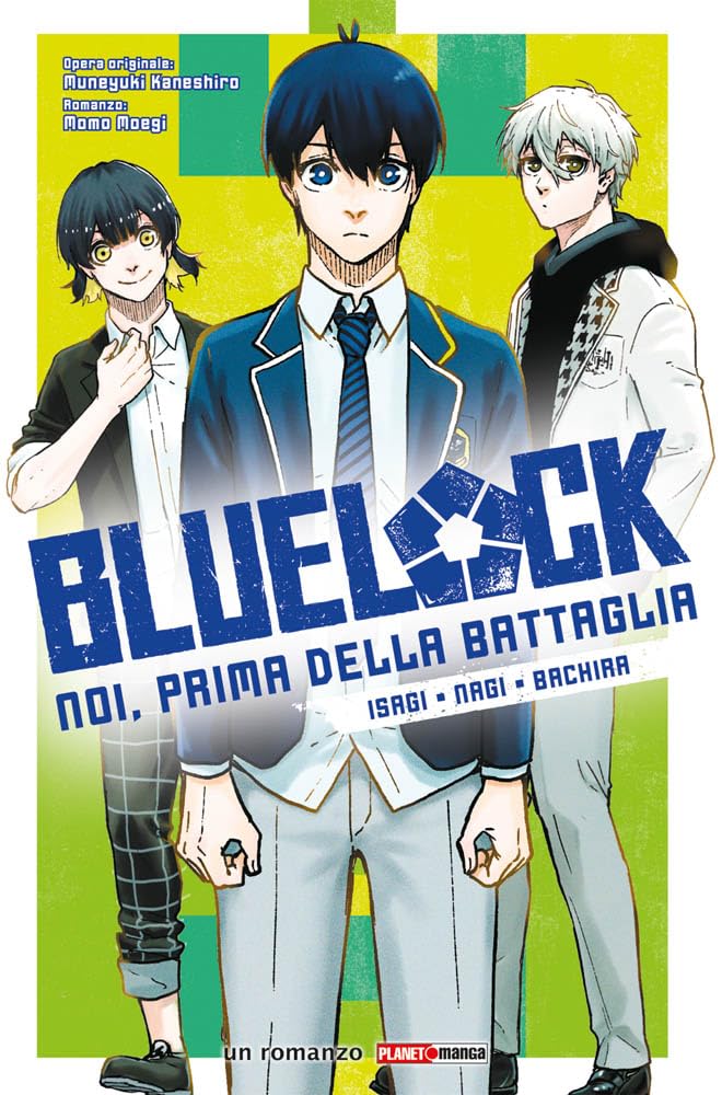 Isagi, Nagi, Bachira. Blue lock. Noi, prima della battaglia (Vol. 1)