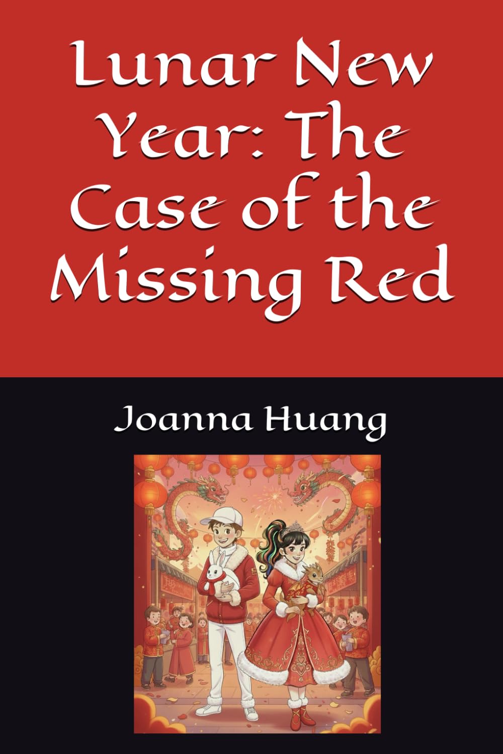 Lunar New Year: The Case of the Missing Red (Seby & Leri Force for Good Mysteries)
