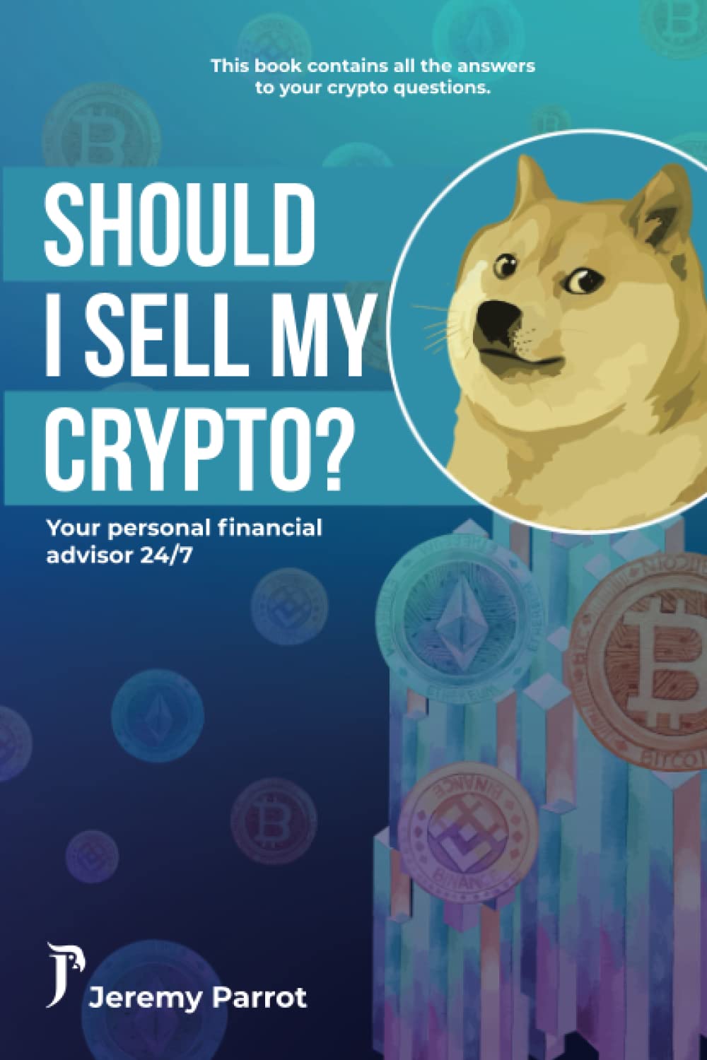Should I sell my crypto? Your personal financial advisor 24/7 – NFT and  crypto books for beginners – Become rich with this crypto trading guide :  Parrot, Jeremy: Amazon.ae: كتب