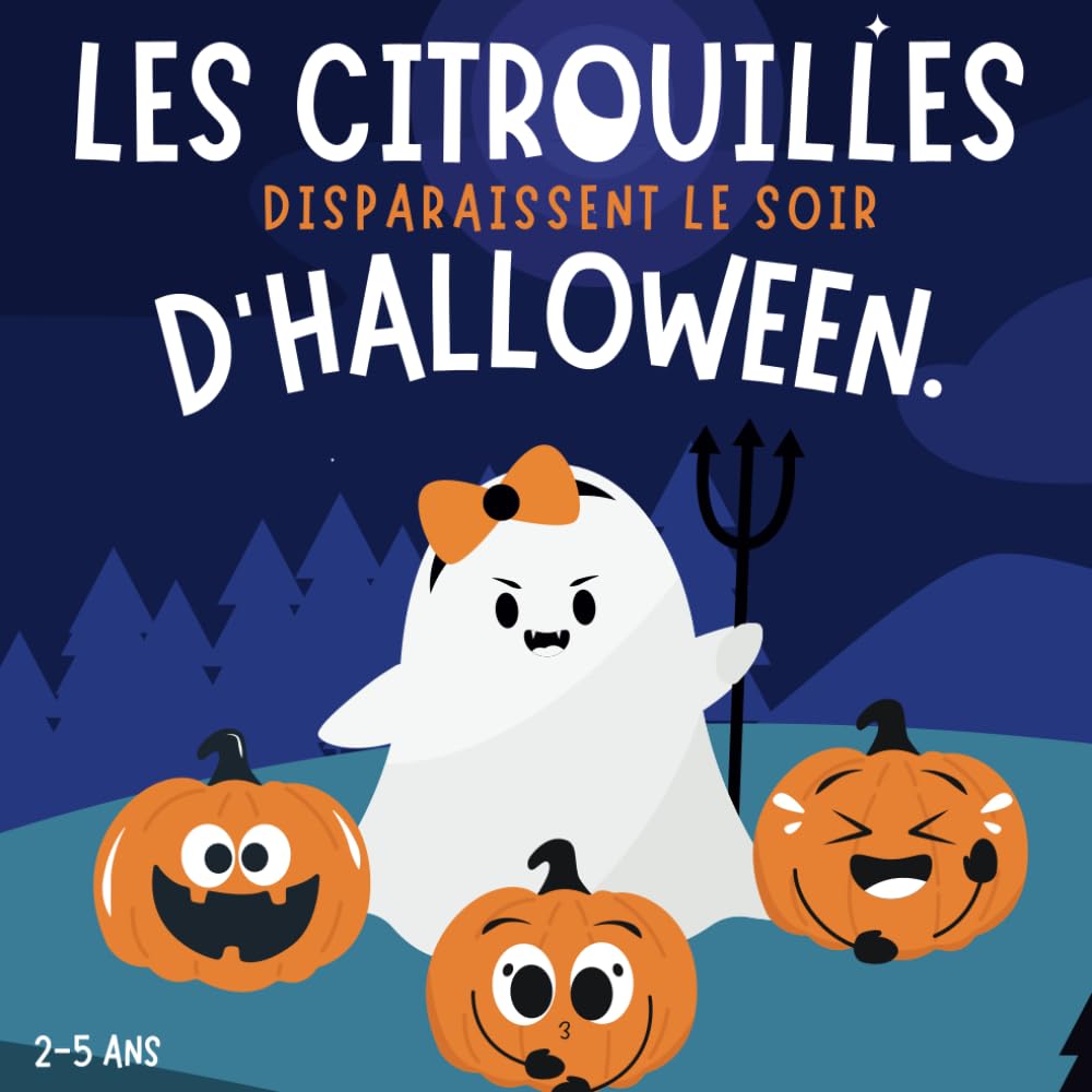 Les citrouilles disparaissent le soir d'Halloween: Livre pour enfant en français, Halloween, 2-5 ans