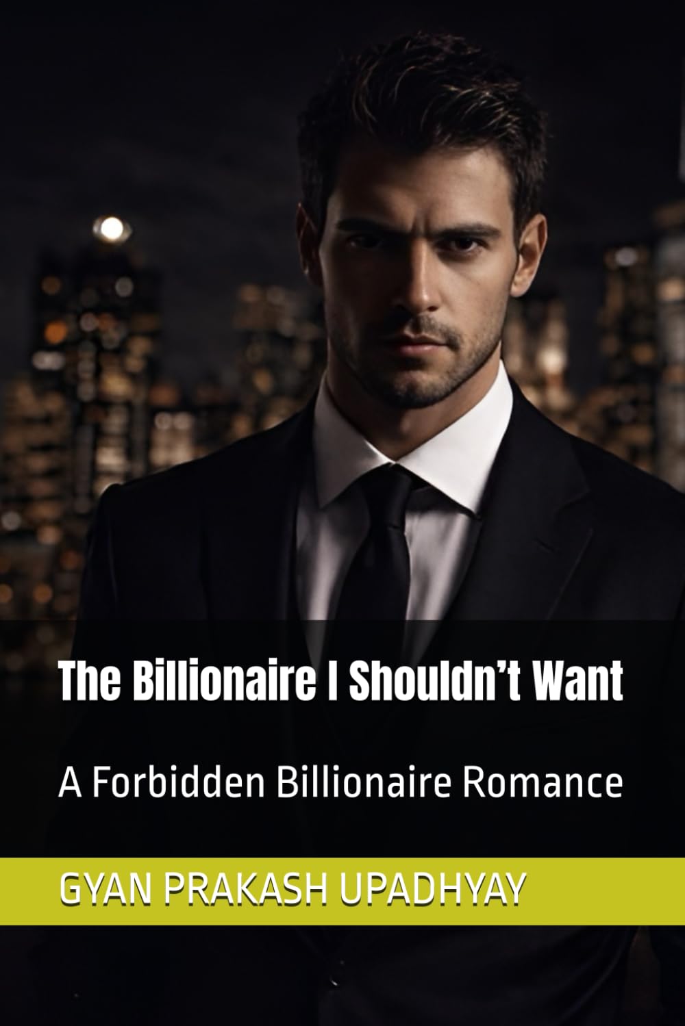 The Billionaire I Shouldn’t Want: A Forbidden Billionaire Romance (Billionaires of Hale City)