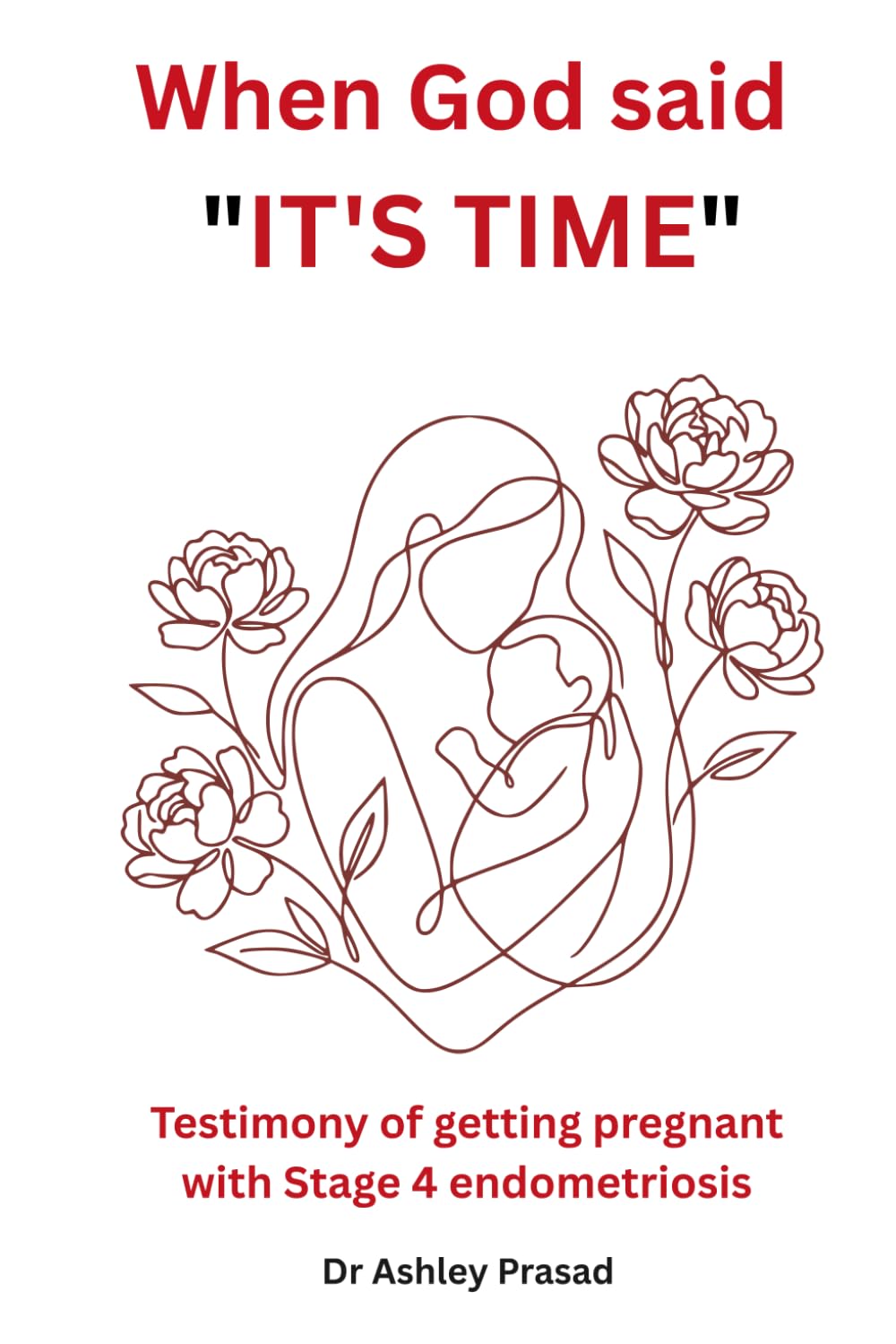 WHEN GOD SAID , IT'S TIME - Testimony of getting pregnant with stage 4 Endometriosis: From Tears to Testimony: Trusting God Through Infertility and Pregnancy