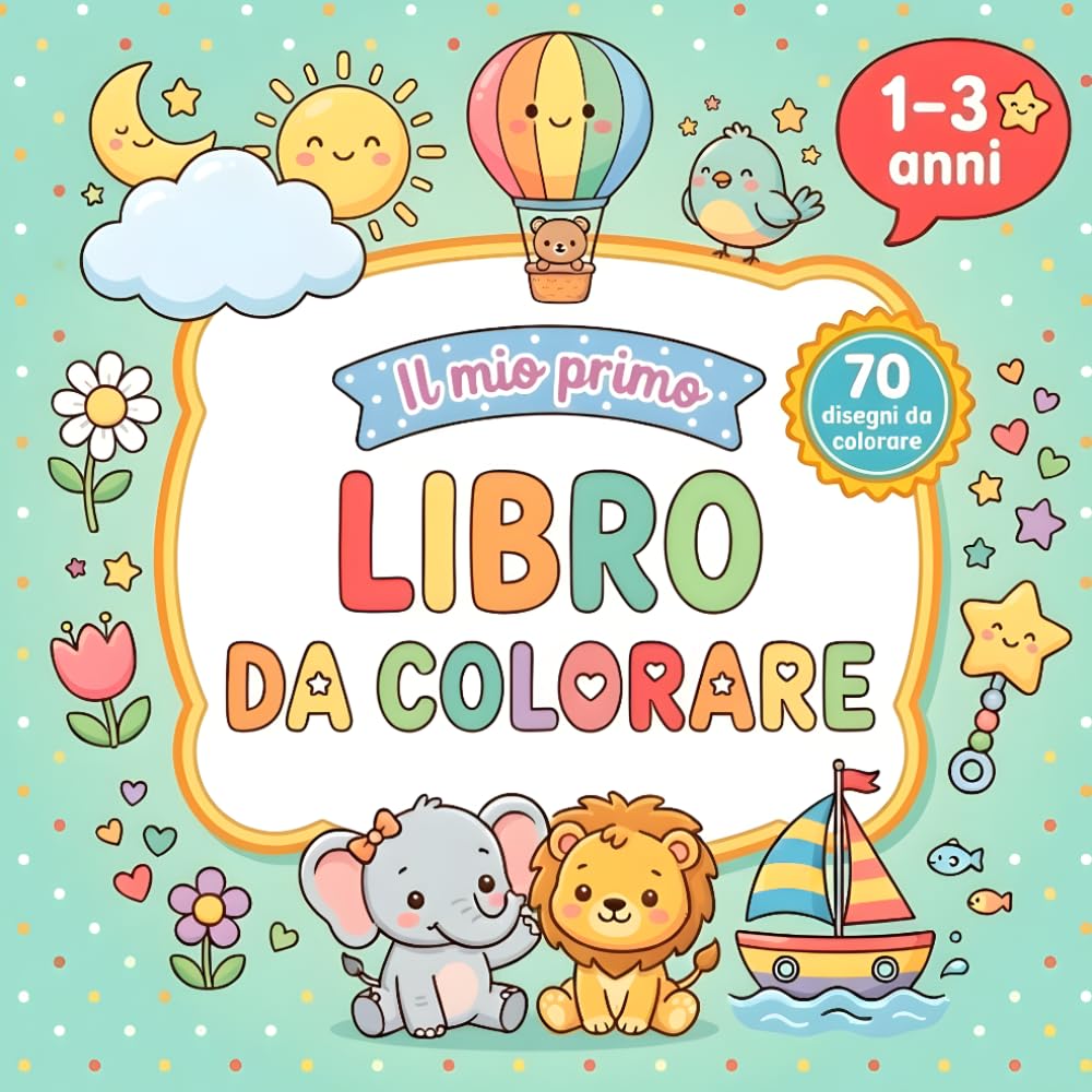 Primo Libro da Colorare per bambini 1-3 Anni: 70 Disegni Grandi e Facili: Animali, Frutta, Veicoli e Oggetti