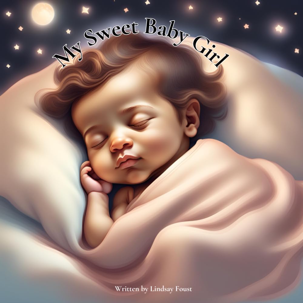 My Sweet Baby Girl: A Heartfelt Rhyme Book for New and Expecting Girl Moms: Perfect Baby Shower & Mother's Day Gift | Bedtime Stories For Baby