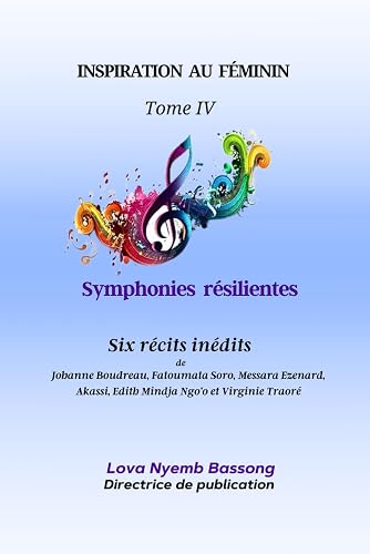 Symphonies résilientes: Inspiration au Féminin Tome IV (French Edition)
