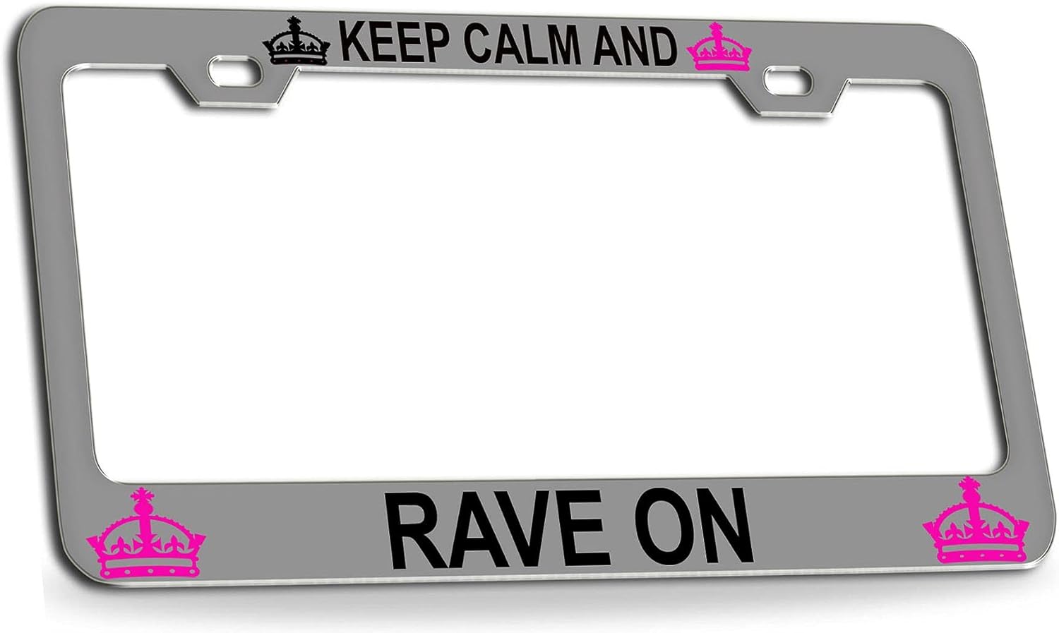 Keep Calm and Rave ON Chrome Steel License Plate Frame Tag Holder, W69