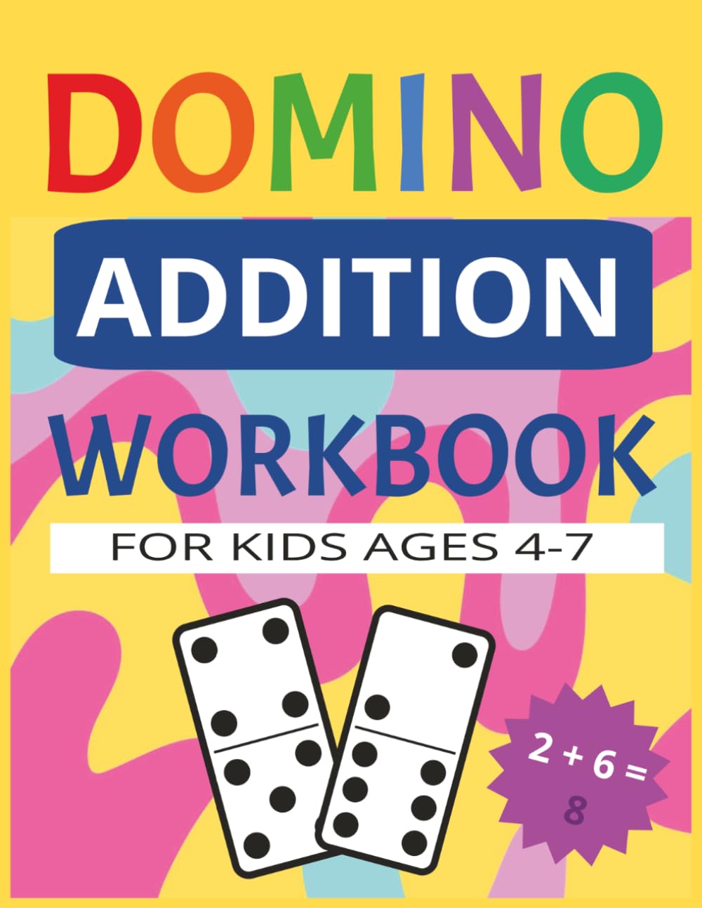 Domino Addition Workbook for Kids Ages 4-7: Fun and Easy Math Practice with Visual Dot Counting | 24 Worksheets for Preschool, Kindergarten & Early Learners | Solutions Included