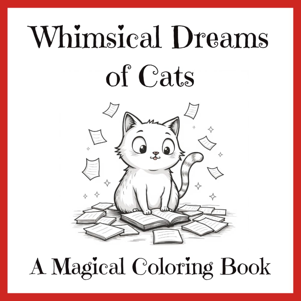 Whimsical Dreams of Cats - A Magical Coloring Book: Relax, unwind, and color your way through charming feline worlds