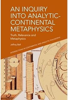 An Inquiry into Analytic-continental Metaphysics: Truth, Relevance and Metaphysics (Intersections in Continental and Analytic Philosophy)