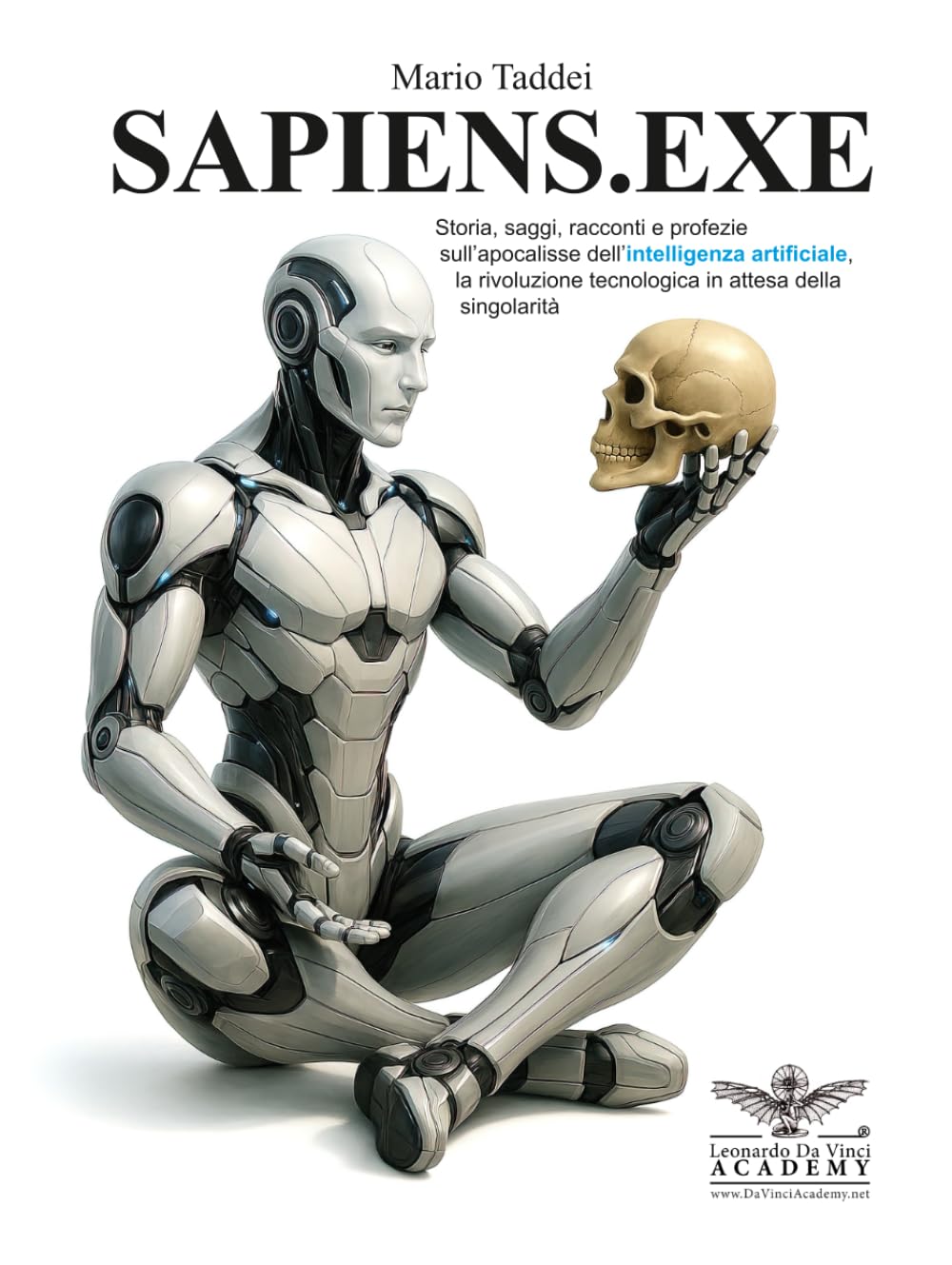 SAPIENS.EXE: Storia, saggi, racconti e profezie sull’apocalisse dell’intelligenza artificiale, la rivoluzione tecnologica in attesa della singolarità