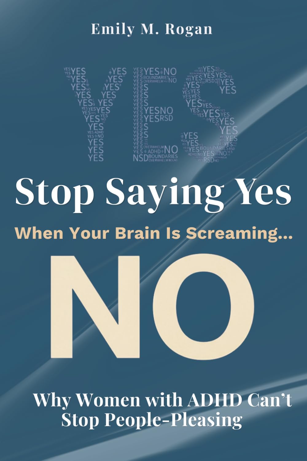 Stop Saying Yes When Your Brain Is Screaming No: Why Women with ADHD Can’t Stop People-Pleasing— and How to Finally Set Boundaries That Your Nervous System Will Actually Respect