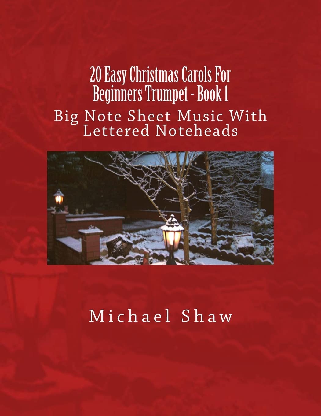 20 Easy Christmas Carols For Beginners Trumpet - Book 1: Big Note Sheet Music With Lettered Noteheads: Volume 1