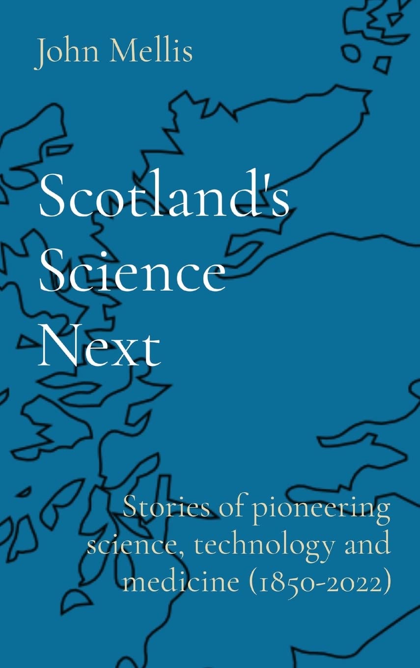 Scotland's Science Next: Stories of pioneering science, technology and medicine (1850-2022): 2