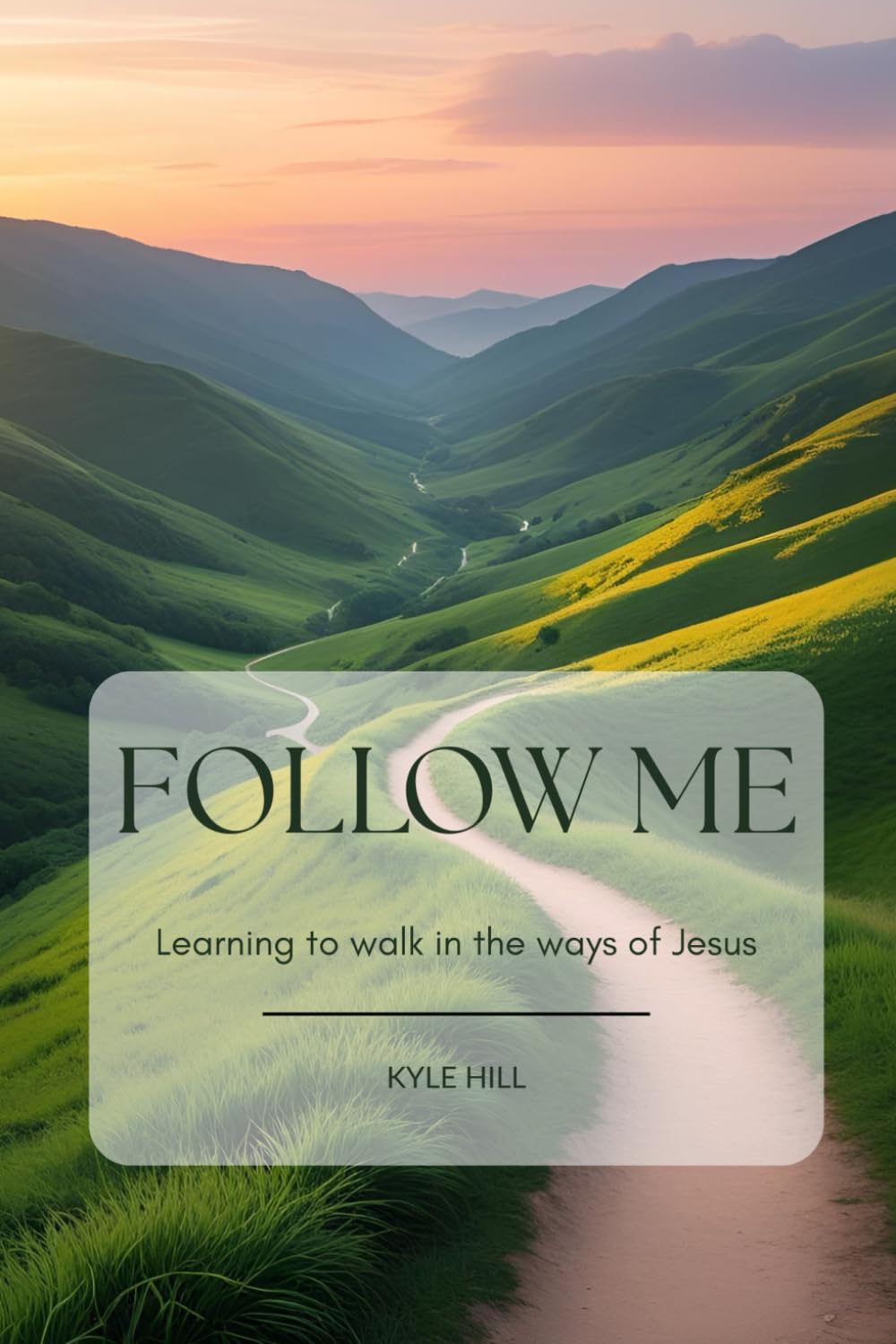Follow Me: Learning to Walk in the Ways of Jesus