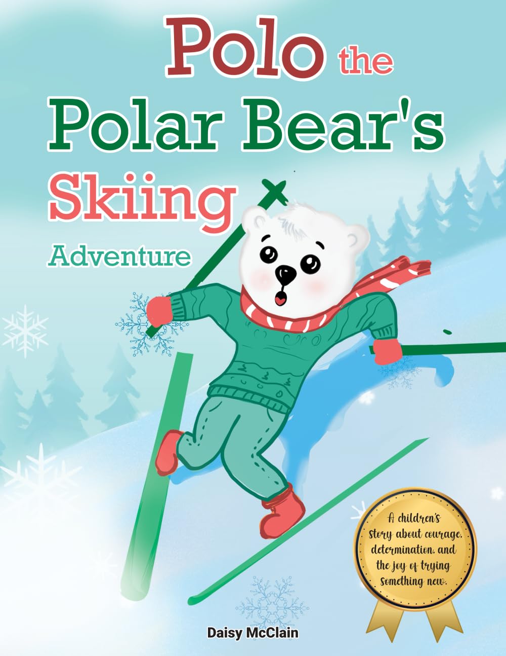 Polo the Polar Bear's Skiing Adventure: A children’s story about courage, determination, and the joy and excitement of trying something new (AM Resilience Kids)