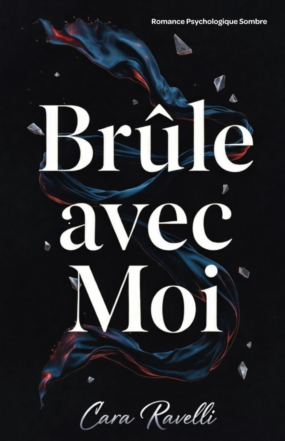 Brûle avec Moi: Romance sombre, sensuelle et psychologique
