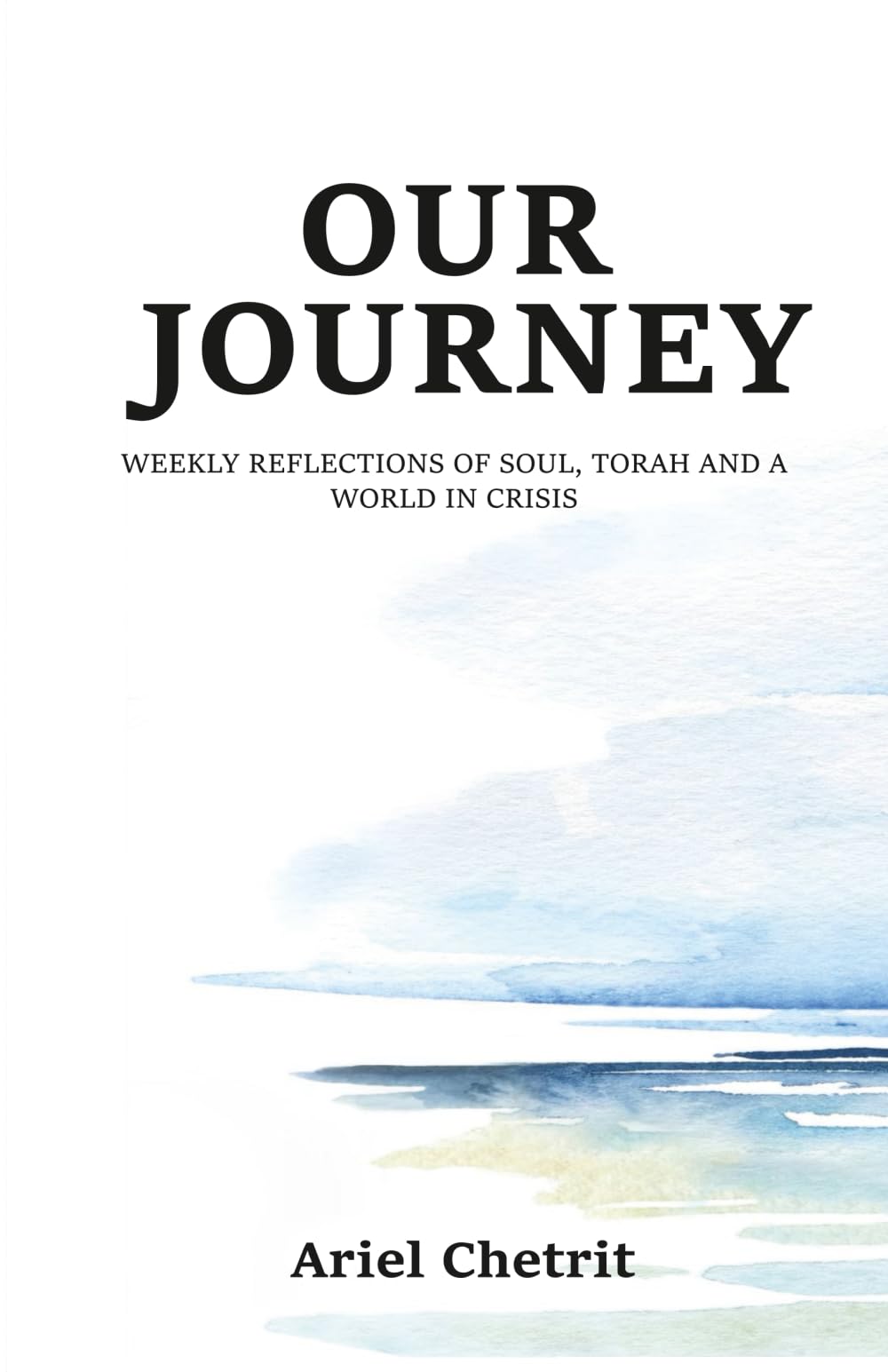 Our Journey: Weekly reflections of soul, Torah and a world in crisis
