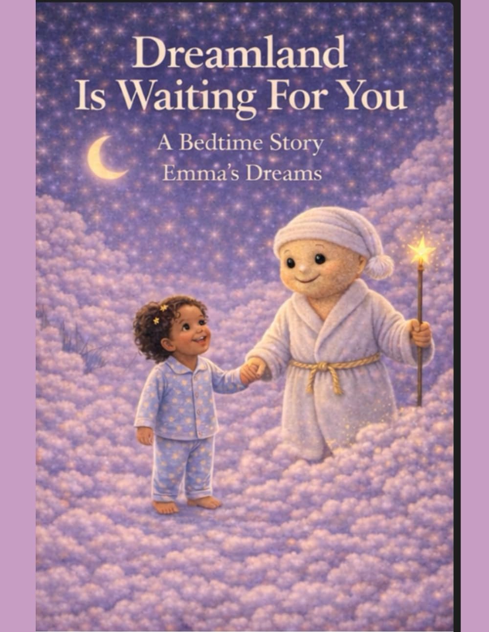 Dreamland Is Waiting For You. A Bedtime Story.: Emma's Dreams