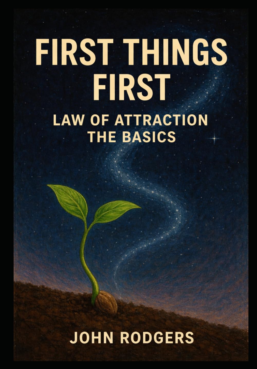 First Things First: The Law of Attraction Basics (Positively Speaking-JR)