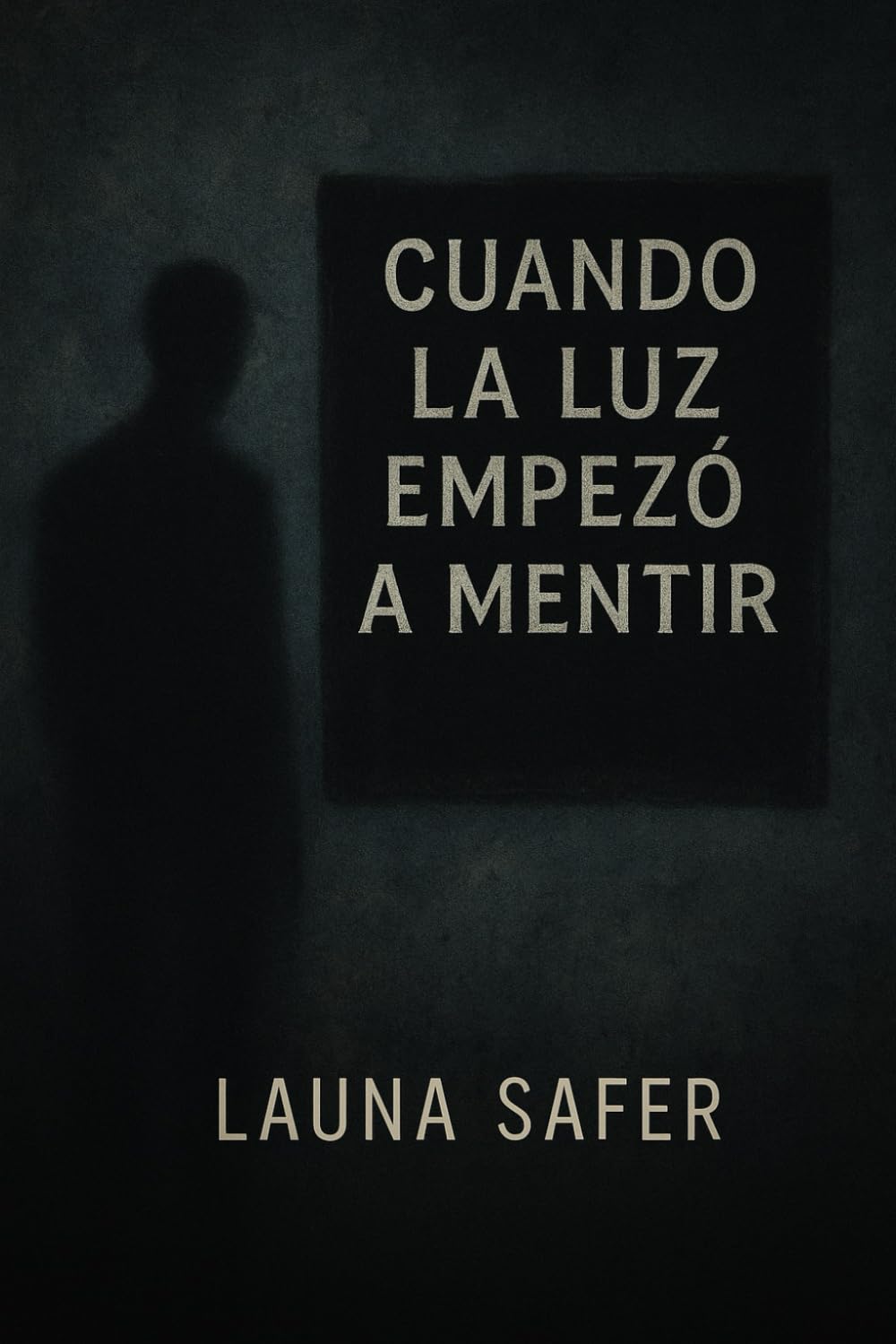 CUANDO LA LUZ EMPEZÓ A MENTIR
