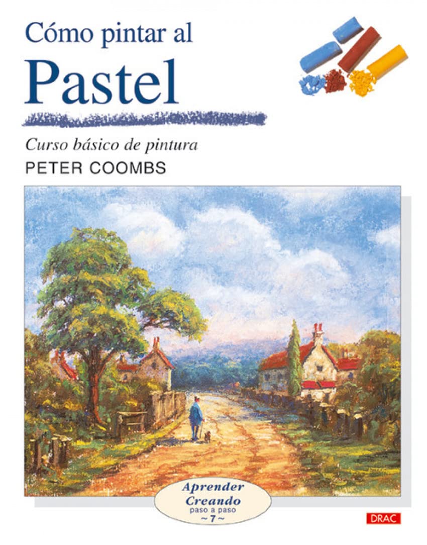CÓMO PINTAR AL PASTEL (APRENDER CREANDO PASA A PASO)