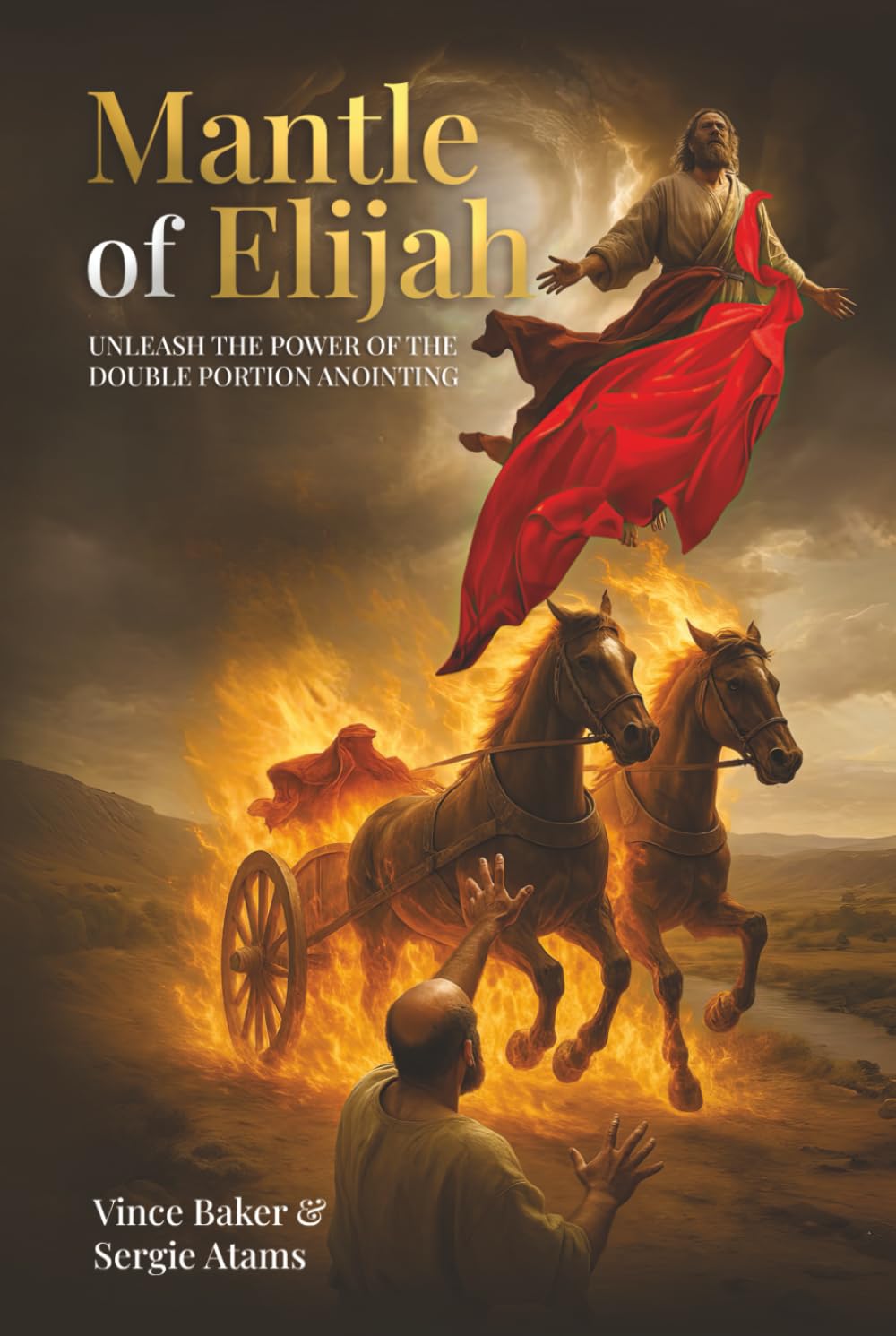 Mantle of Elijah: Unleash the Power of the Double Portion Anointing