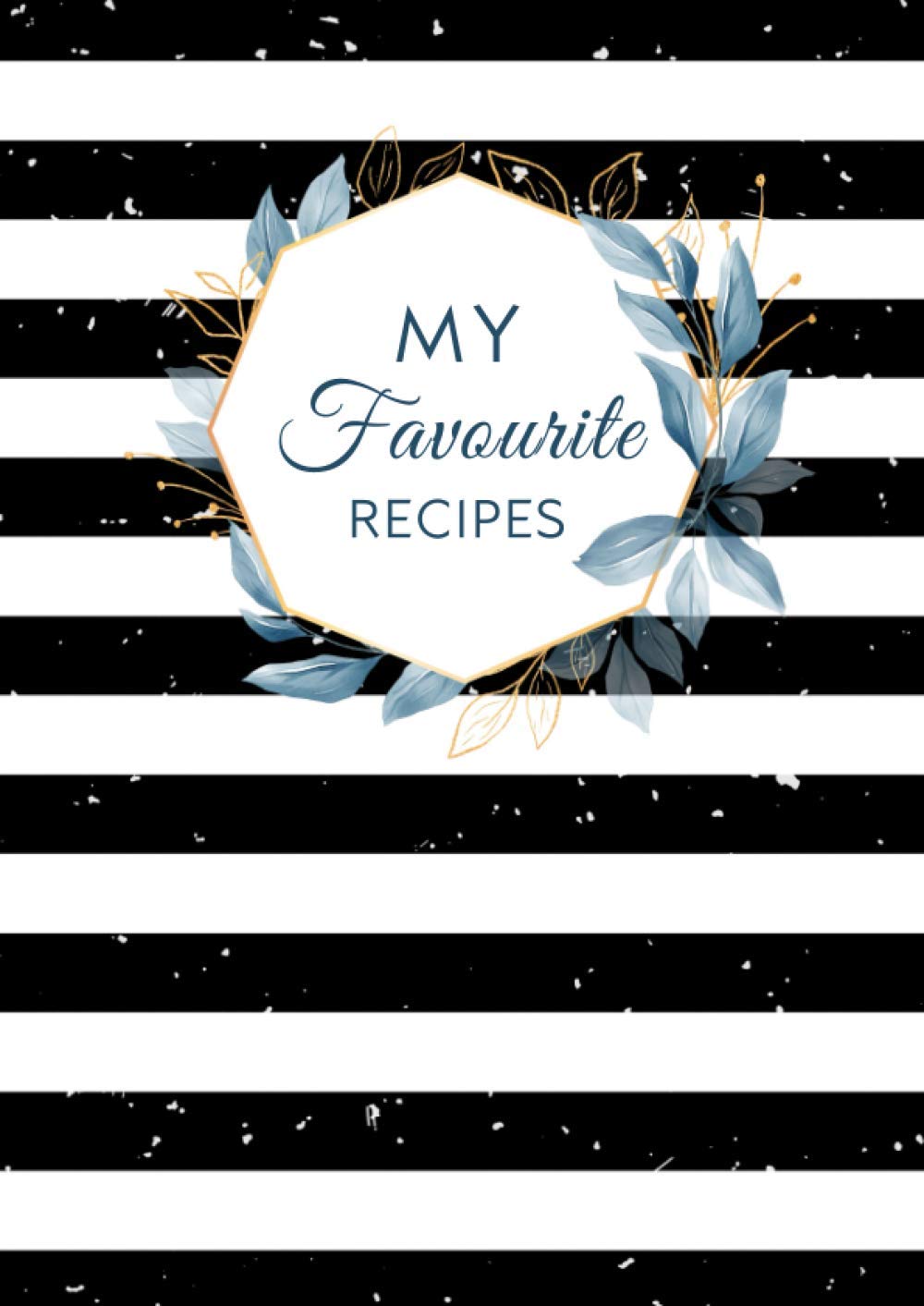 My Favourite Recipes: Notebook for Own Recipes, Size A4 Blank Cookbook Organizer with Alphabetical Tabs, Floral & Stripes