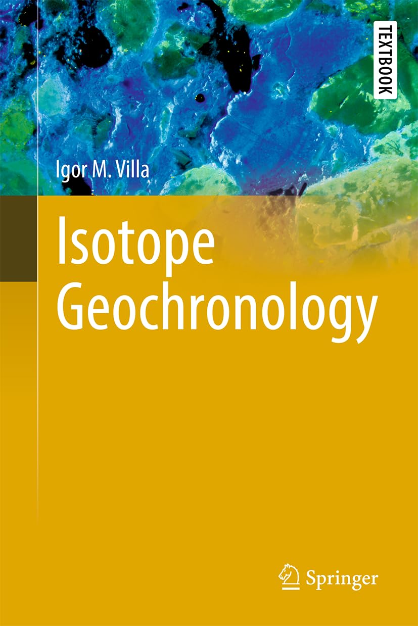 Isotope Geochronology (Springer Textbooks in Earth Sciences, Geography and Environment)