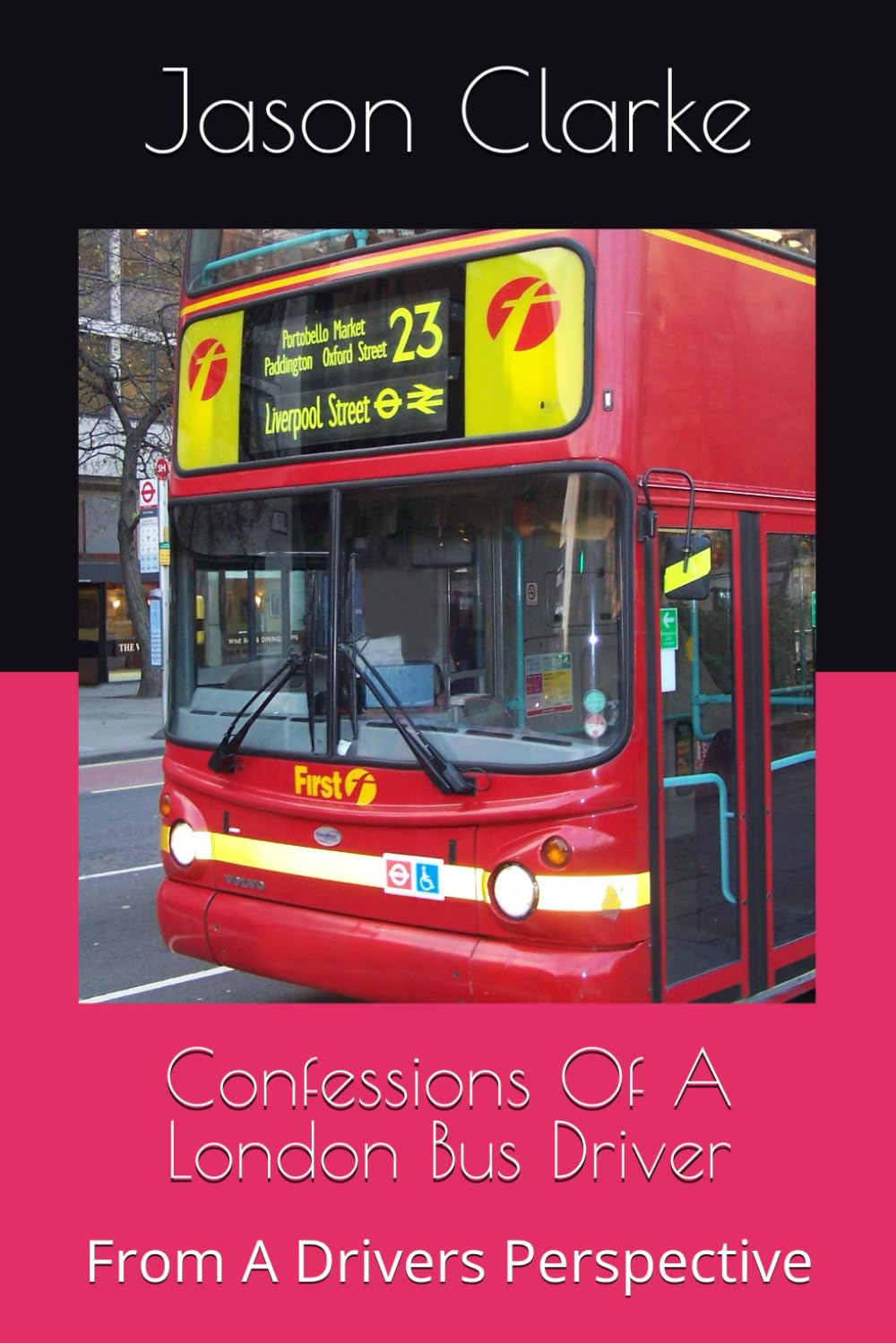 Confessions Of A London Bus Driver: From A Drivers Perspective