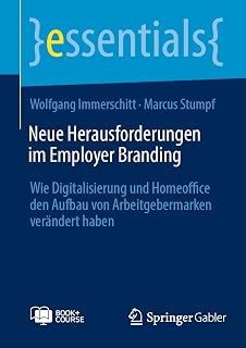 Neue Herausforderungen im Employer Branding: Wie Digitalisierung und Homeoffice den Aufbau von Arbeitgebermarken verändert haben (essentials plus online course)
